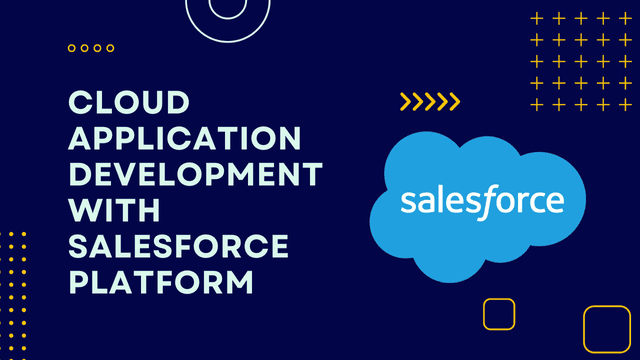 Cloud Application Development with Salesforce Platform
